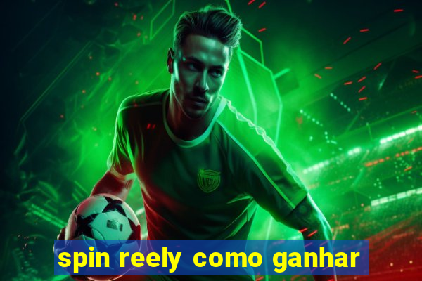 spin reely como ganhar